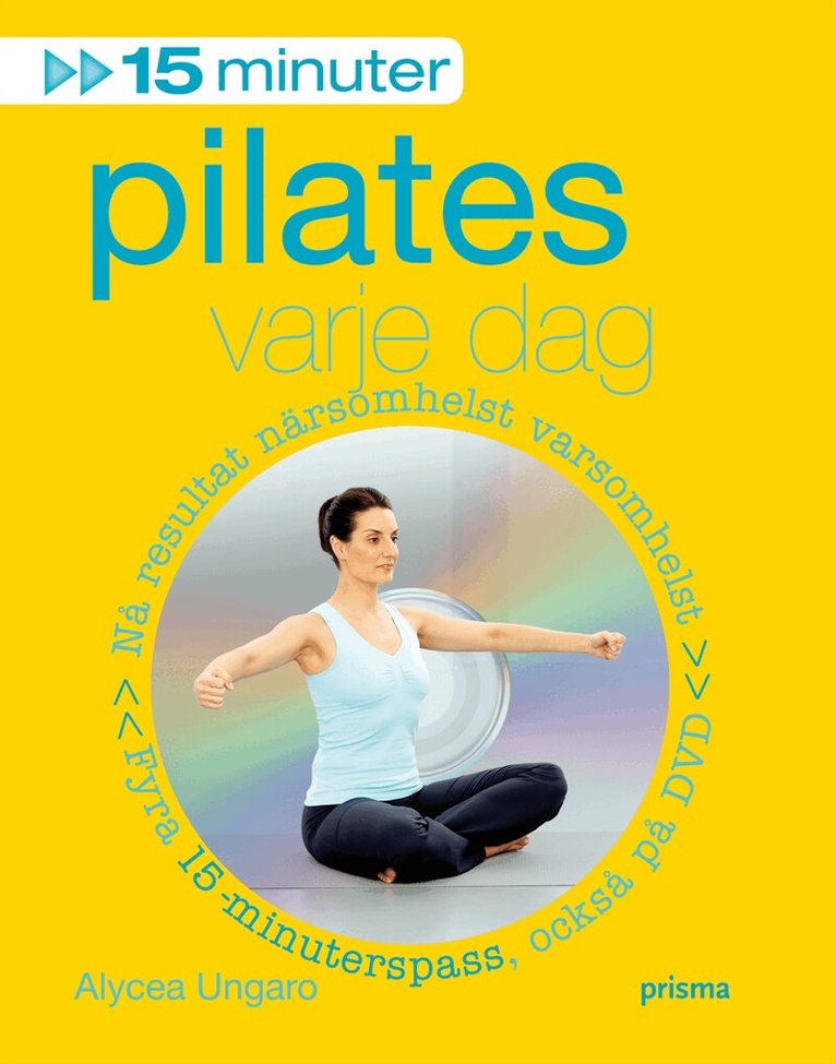 Alycea Ungaro - 15 minuter pilates varje dag, Inbunden
