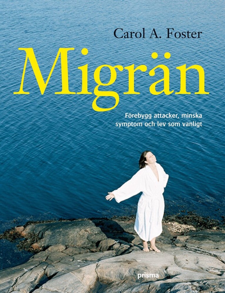 Carol A Foster - Migrän : förebygg anfall, minska symptom och lev som vanligt, Häftad