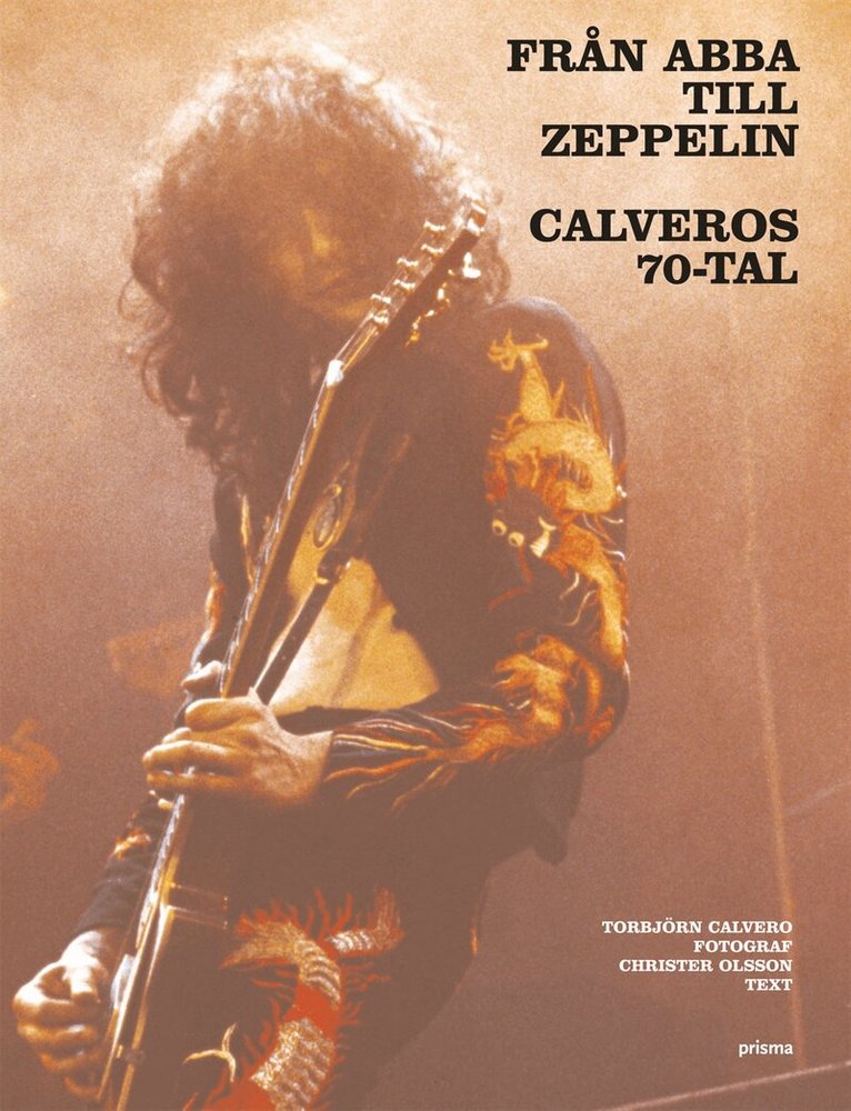 Christer Olsson, Torbjörn Calvero - Från Abba till Zeppelin : Calveros 70-tal, Inbunden