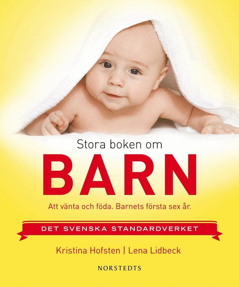 Kristina Hofsten, Lena Lidbeck - Stora boken om barn : att vänta och föda : barnets första sex år, Inbunden