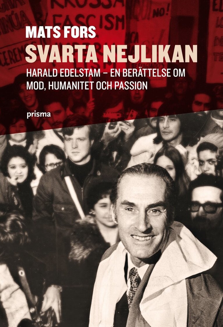 Mats Fors - Svarta nejlikan : Harald Edelstam - en berättelse om mod, humanitet och passion, Inbunden