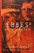 Ebbes hemligheter : en dokumentr berttelse