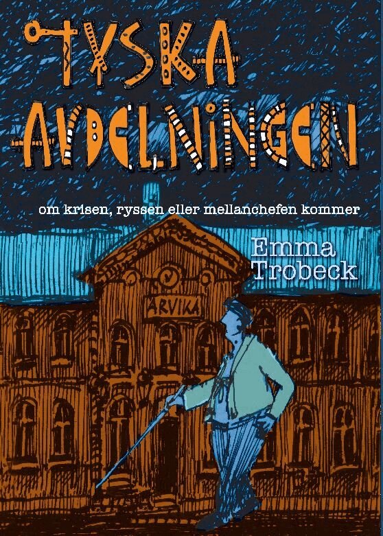 Emma Trobeck - Tyska avdelningen : om krisen, ryssen eller mellanchefen kommer, Häftad