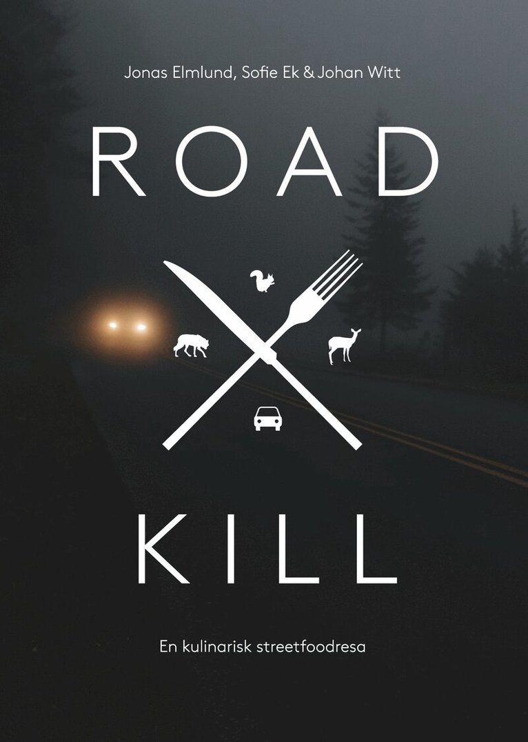 Jonas Elmlund, Sofie Ek, Johan Witt - Roadkill- en kulinarisk streetfoodresa, Inbunden