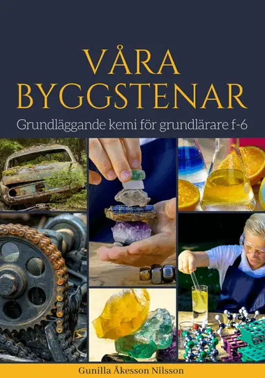 Gunilla Åkesson Nilsson - Våra byggstenar : grundläggande kemi för grundlärare f-6, Häftad