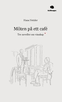 Mten p ett caf : tre noveller om vnskap