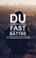 Du fast bttre, en motsgelsefull bok till sjlvhjlp