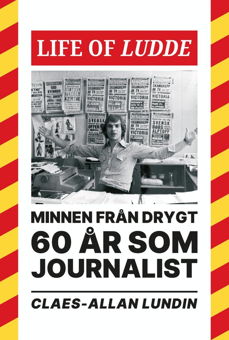 Claes-Allan Lundin - Life of Ludde : minnen från drygt 60 år som journalist, Inbunden
