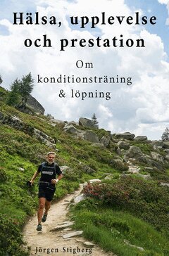 H&auml;lsa, upplevelse och prestation - om konditionstr&auml;ning och l&ouml;pning
