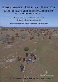 Experimental cultural heritage : combining art, archaeology and history in a landscape setting