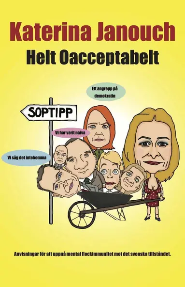 Katerina Janouch - Helt oacceptabelt : anvisningar för att uppnå mental flockimmunitet mot det svenska tillståndet, Häftad