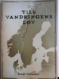 Till vandringens lov : berttelsen om en vandring frn Treriksrset till Grvelsjn