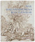 När hallänningarna blev svenskar. Ett dramatiskt nationalitetsbyte 1645-1720.
