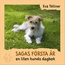 Eva Töllner - Sagas första år : en liten hunds dagbok, Inbunden
