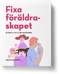 Fixa frldraskapet - En liten handbok i att vara frlder