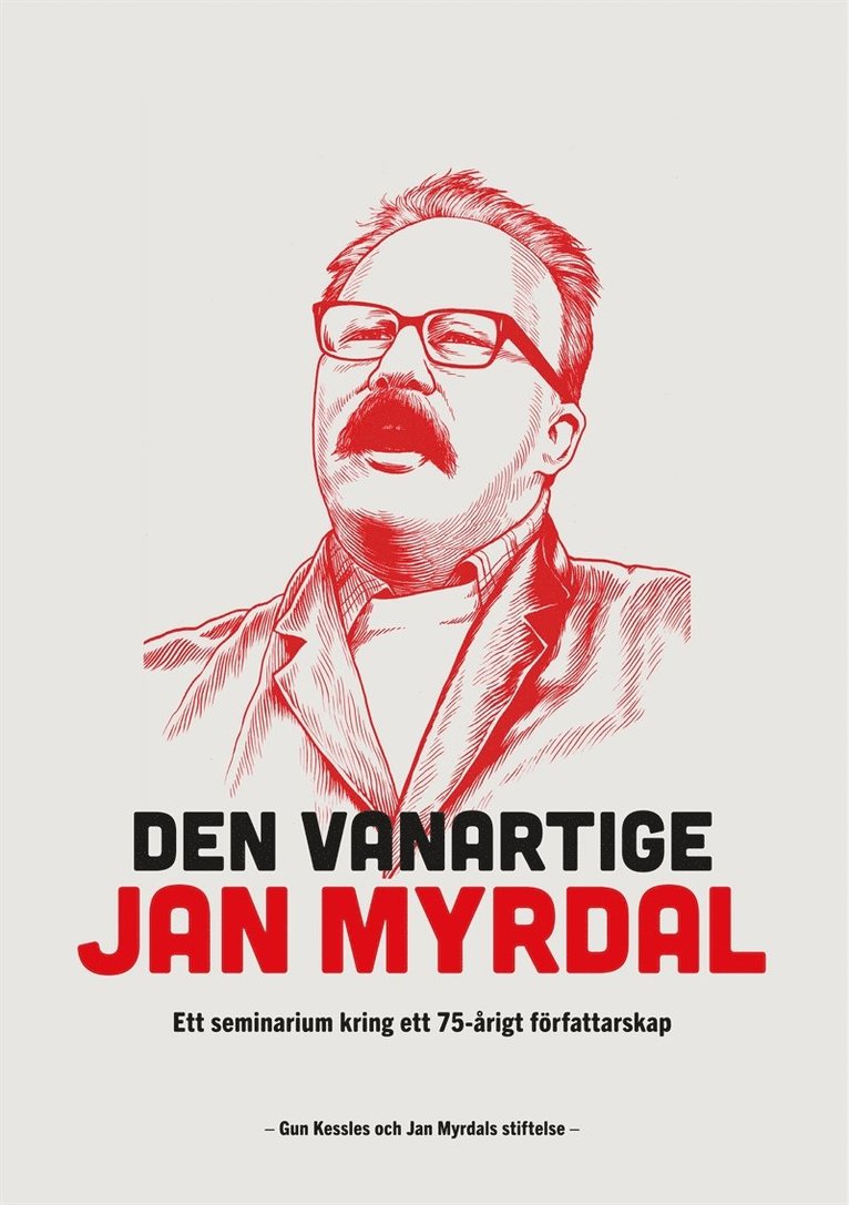 Per Arne Skansen, Gun Kessles Stiftelse, Jan Myrdals Stiftelse - Den vanartige Jan Myrdal: Ett seminarium kring ett 75-årigt författarskap, E-bok