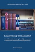 Det symbietiska paradigmet. Del 1, Orden : tankeredskap f�r h�llbarhet - om ett holistiskt s�tt att se p� verkligheten och om symbietiken, en hedonistisk och ekologisk ideologi