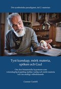 Det symbietiska paradigmet. Del 2, Materian : tyst kunskap, m�rk materia, sp�ken och Gud - om den bimateriella hypotesen, od�dlighet och andligt v�lbefinnande
