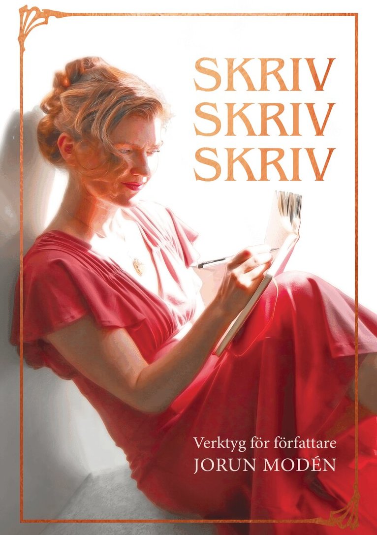 Jorun Modén - Skriv skriv skriv : verktyg för författare, Inbunden