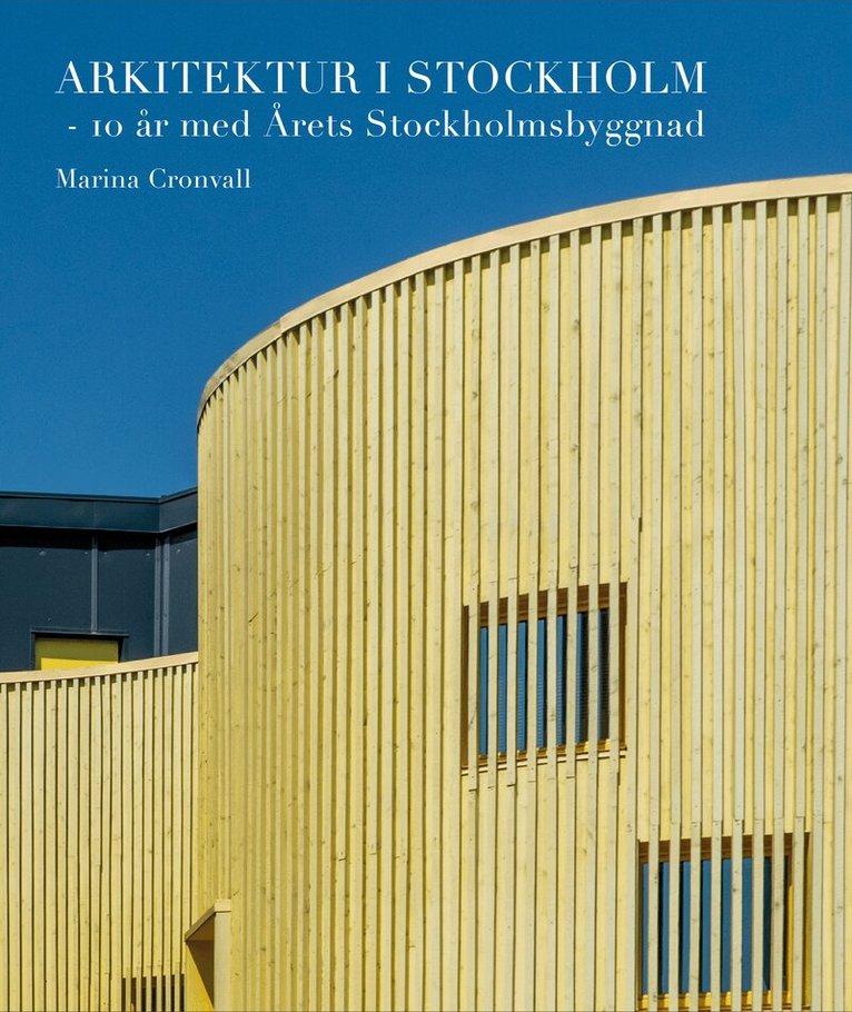 Marina Cronvall - Arkitektur i Stockholm : 10 år med Årets Stockholmsbyggnad, Häftad