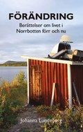 Förändring : berättelser om livet i Norrbotten förr och nu