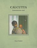 Calcutta : kontrasternas stad