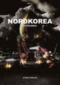 Nordkorea & bomben : krig, kärnvapen, propaganda, verklighet