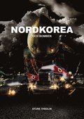 Nordkorea & bomben : krig, k�rnvapen, propaganda, verklighet