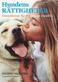 Hundens rttigheter : grundstenar fr ett lyckligt hundliv
