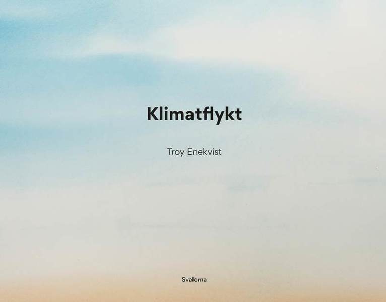 Troy Enekvist - Klimatflykt, Inbunden