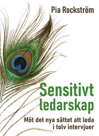 Sensitivt ledarskap : mt det nya sttet att leda i tolv intervjuer.