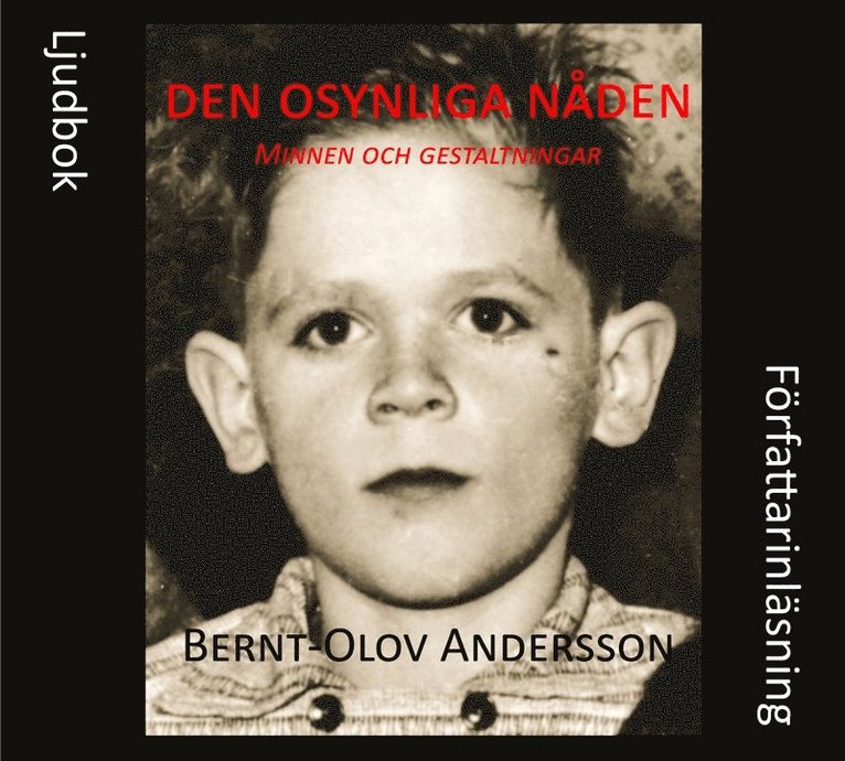Bernt-Olov Andersson - Den osynliga nåden : minnen och gestaltningar ur mitt sociala arv, Ljudbok