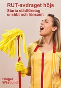 Rut-avdraget höjs Starta städföretag snabbt och lönsamt