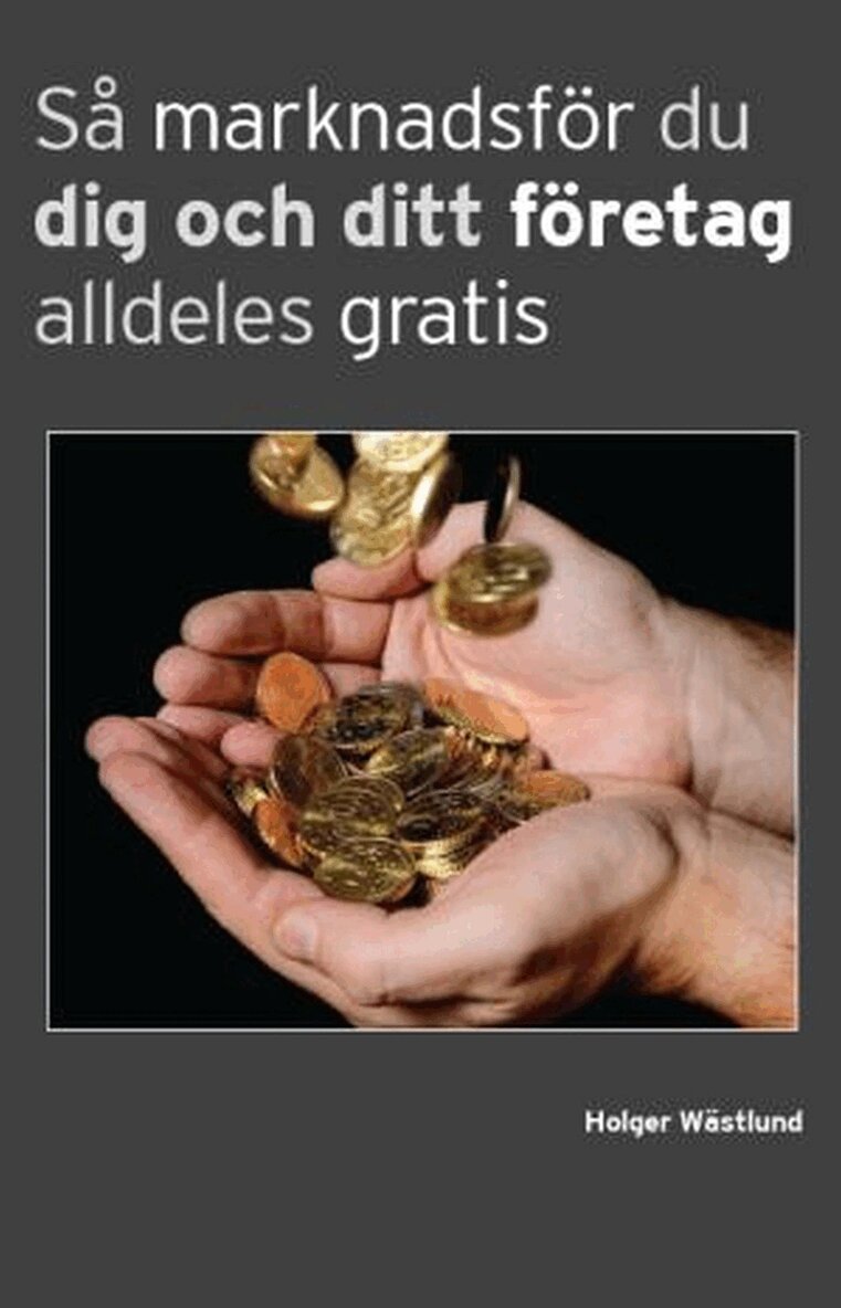Holger Wästlund - Så marknadsför du dig och ditt företag alldeles gratis, E-bok