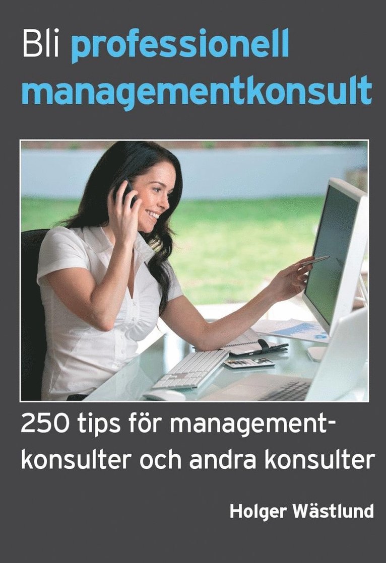 Holger Wästlund - Bli professionell managementkonsult - 250 tips för managementkonsulter och andra konsulter, E-bok