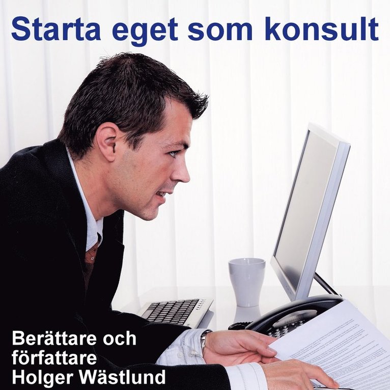 Holger Wästlund, Jerker Pettersson - Starta eget som konsult - IT-konsult, PR-konsult, ekonomikonsult, byggkonsult m.m., Ljudbok