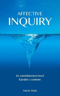 Affective inquiry : en samtalsmetod med känslan i centrum