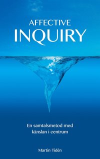Affective Inquiry: - En samtalsmetod med känslan i centrum