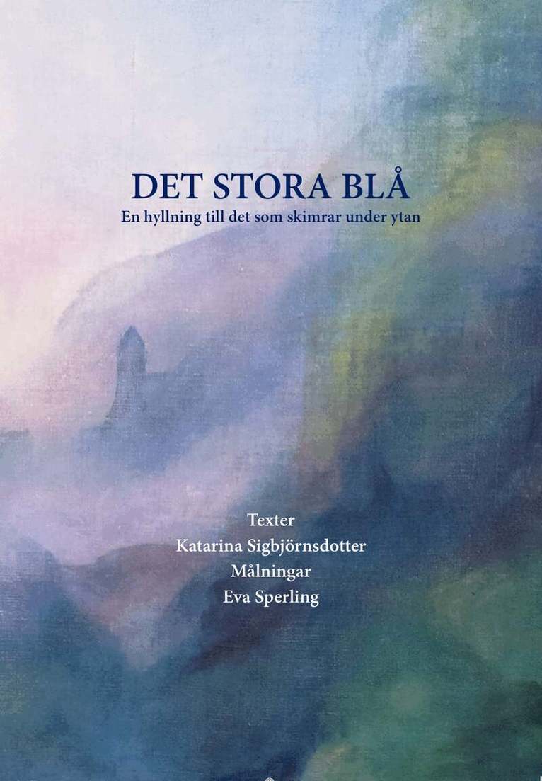 Katarina Sigbjörnsdotter - Det stora blå - en hyllning till det som skimrar under ytan, Häftad. Tillgänglighet: Lägg i varukorg