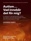 Autism...Vad innebr det fr mig? : en arbetsbok fr kad sjlvknnedom hos barn och ungdomar med autism eller Aspebergers syndrom. Ider fr lrande hemma och i skolan