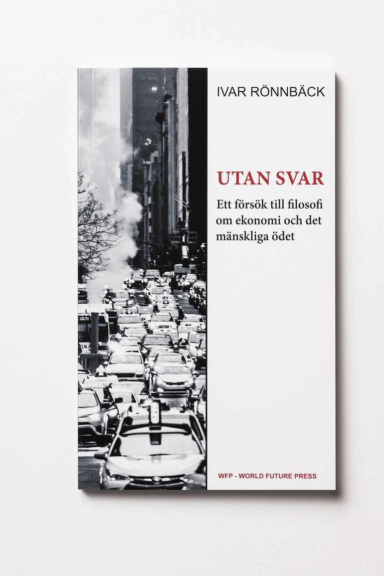 Ivar Rönnbäck - Utan svar : ett försök till filosofi om ekonomi och det mänskliga ödet, Häftad
