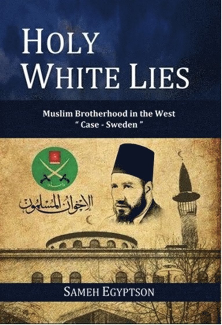 Holy White Lies: Muslim Brotherhood in the West "Case Sweden", E-bok