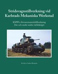 Stridsvagnstillverkning vid Karlstads Mekaniska Werkstad : KMW:s försvarsmaterieltillverkning före och under andra världskriget