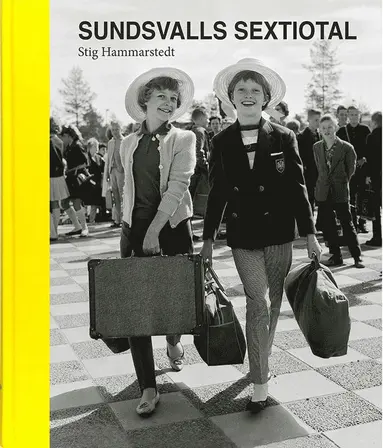 Stig Hammarstedt, Per-Roger Carlsson, Janeric Sundquist, Nils Johan Tjärnlund, Lars Ödmark - Sundsvalls sextiotal, Inbunden