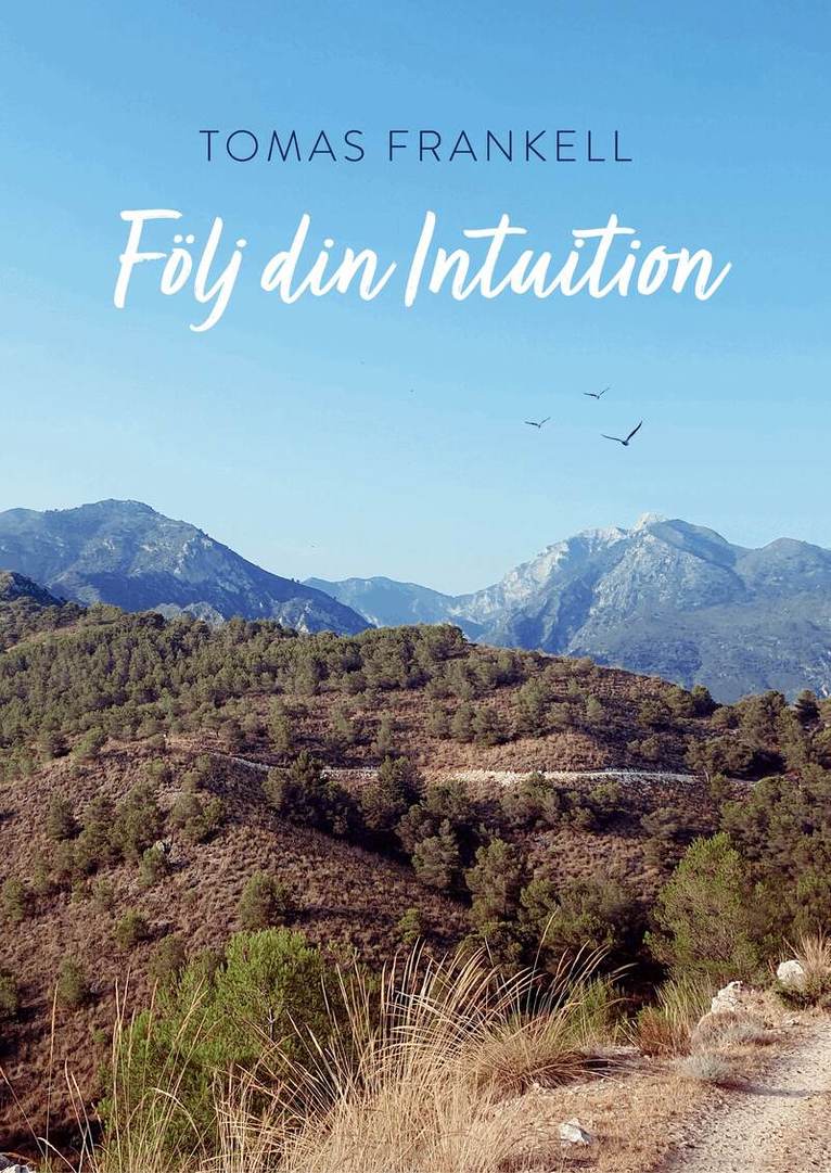 Tomas Frankell - Följ din intuition, Inbunden