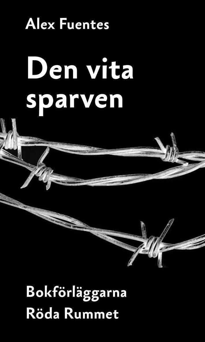 Alex Fuentes - Den vita sparven : en berättelse från Pinochets Chile, Häftad