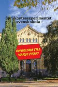 Språkbytesexperimentet i svensk skola - engelska till varje pris?
