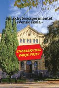 Sprkbytesexperimentet i svensk skola - engelska till varje pris?