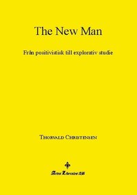 The New Man : fr�n positivistisk till explorativ studie