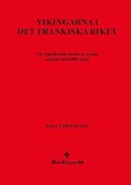 Vikingarna i det frankiska riket : en jmfrande studie av ngra kllor frn 800-talet